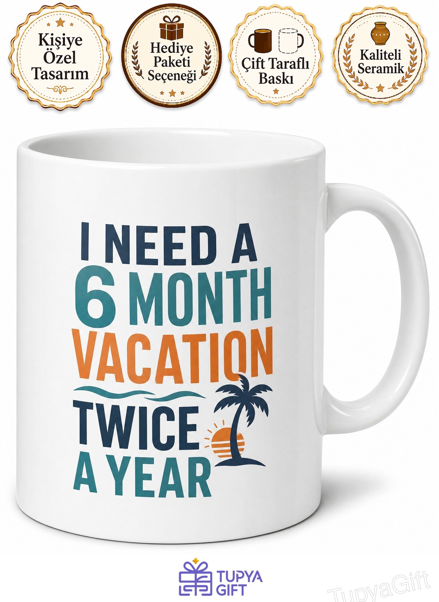 I Need A 6 Month Vacation Twice A Year Baskılı İngilizce Komik Kupa Bardak Hediye