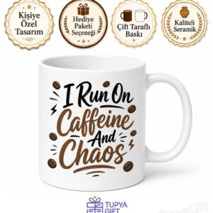 I Run On Caffeine And Chaos Baskılı Kafein Ve Kaosla Çalışırım İngilizce Çay Kupası Hediye