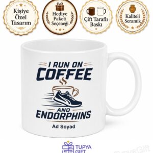 I Run On Coffee And Endorphins Baskılı Kahve Ve Endorfinle Koşanlara İngilizce Kupa Hediye