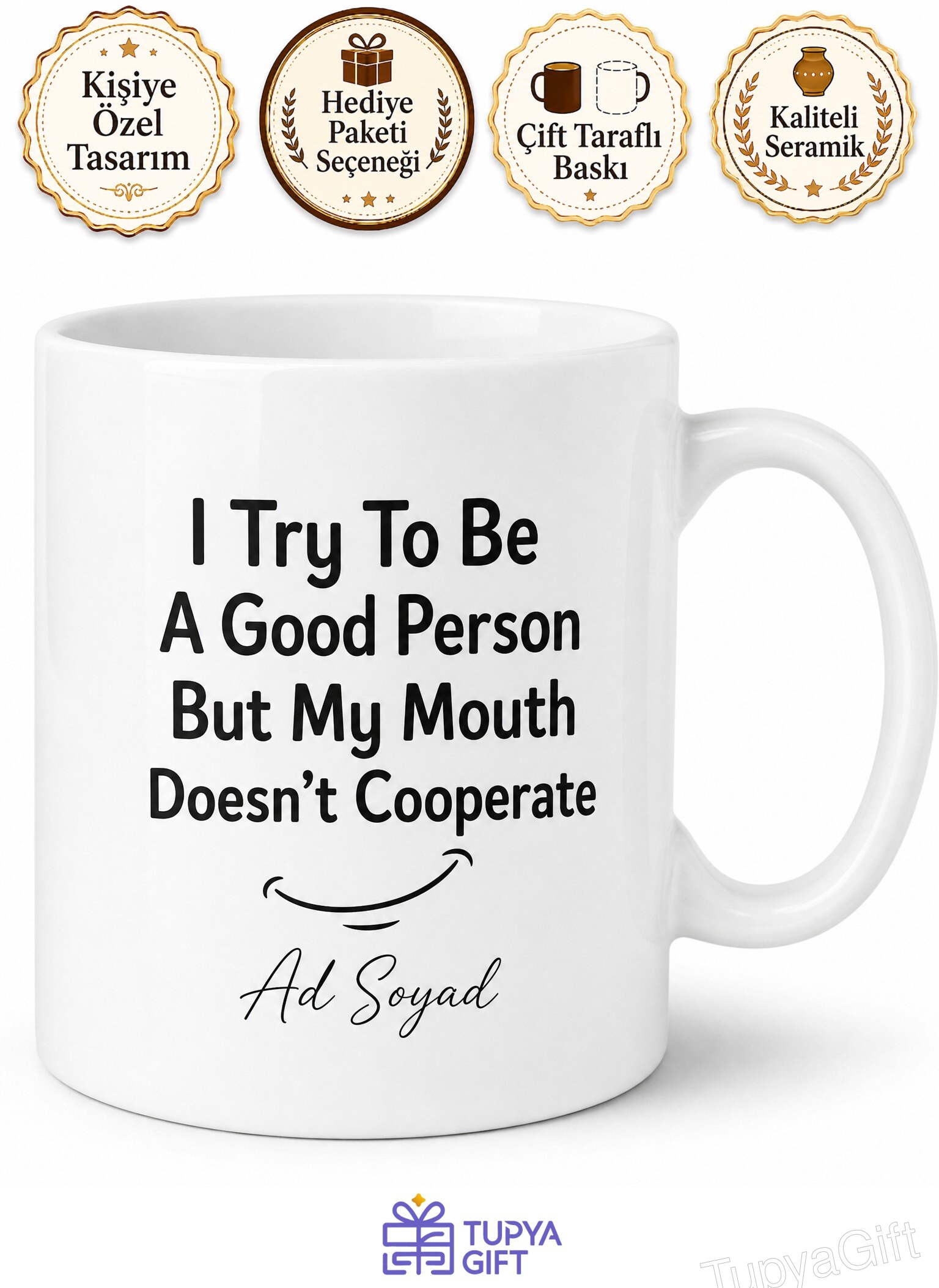 I Try To Be A Good Person But My Mouth Doesn't Cooperate Baskılı Komik Kupa Bardak Hediye