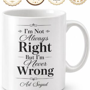 I'm Not Always Right But I'm Never Wrong Temalı İngilizce Yazılı Kupa Bardak Hediye