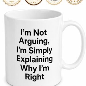 I'm Not Arguing Explaining Why I'm Right Yazılı İngilizce Komik Kupa Bardak Hediye