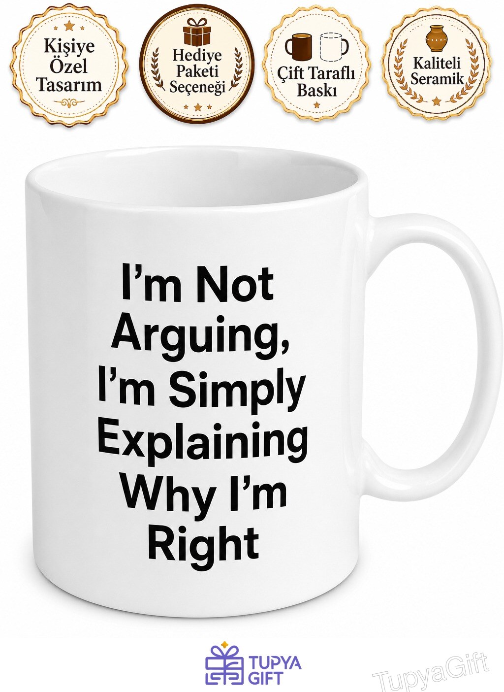 I'm Not Arguing Explaining Why I'm Right Yazılı İngilizce Komik Kupa Bardak Hediye