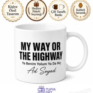 My Way Or The Highway Baskılı Ya Benim Yolum Ya Da Hiç İngilizce Kupa Bardak Hediye