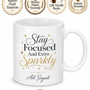 Stay Focused And Extra Sparkly Yazılı Kadınlara İngilizce Motivasyon Kupa Bardak Hediye