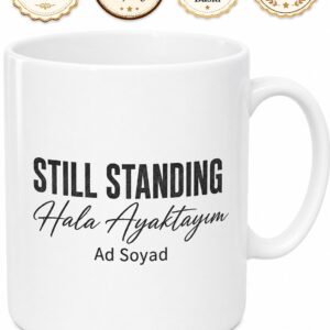 Still Standing Yazılı Hala Ayaktayım Diyenlere Özel Tasarım Kupa Bardak Hediye
